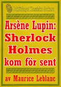 Ars�ne Lupin: Sherlock Holmes kommer f�r sent. Text fr�n 1907 kompletterad med ordlista