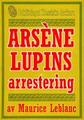 Arsène Lupins arrestering. Text från 1907 kompletterad med fakta och ordlista