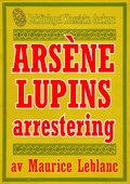 Arsne Lupins arrestering. Text frn 1907 kompletterad med fakta och ordlista