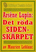 Ars�ne Lupin: Det r�da sidensk�rpet. Text fr�n 1912 kompletterad med fakta och ordlista