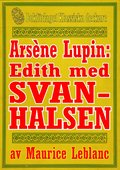 Ars�ne Lupin: Edith med svanhalsen. Text fr�n 1914 kompletterad med fakta och ordlista