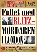 Fallet med blitz-mördaren i London 1942. 30 minuters true crime-läsning