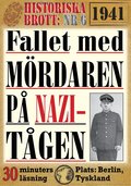 Fallet med mördaren på nazi-tågen. 30 minuters true crime-läsning
