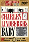 Kidnappningen av Charles Lindberghs baby. 30 minuters true crime-läsning