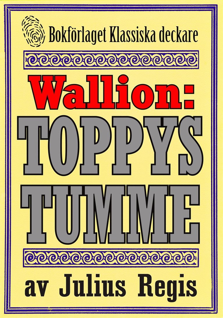 Mikael Jägerbrand, Jul. Regis - Problemjägaren Maurice Wallion: Toppys  tumme. Detektivnovell från 1918 kompletterad med fakta och ordlista, E-bok