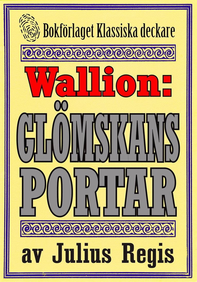 Mikael Jägerbrand, Jul. Regis - Problemjägaren Maurice Wallion: Glömskans portar. Detektivnovell från 1918 kompletterad med fakta och ordlista, E-bok