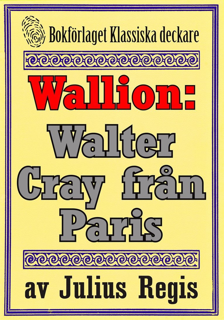 Julius Regis, Mikael Jägerbrand - Problemjägaren Maurice Wallion: Walter Cray från Paris. Deckare från 1917 kompletterad med fakta och ordlista, E-bok