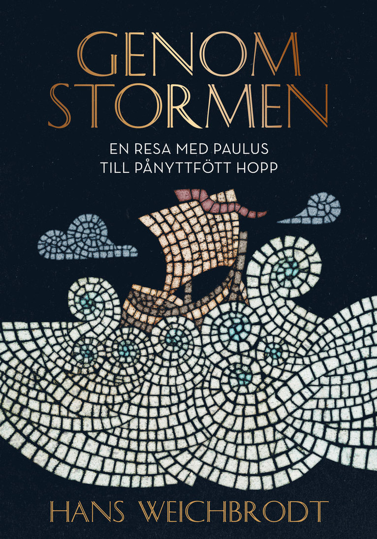 Hans Weichbrodt - Genom stormen : en resa med Paulus till pånyttfött hopp, Inbunden