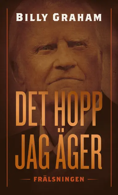 Billy Graham - Det hopp jag äger : frälsningen, Inbunden
