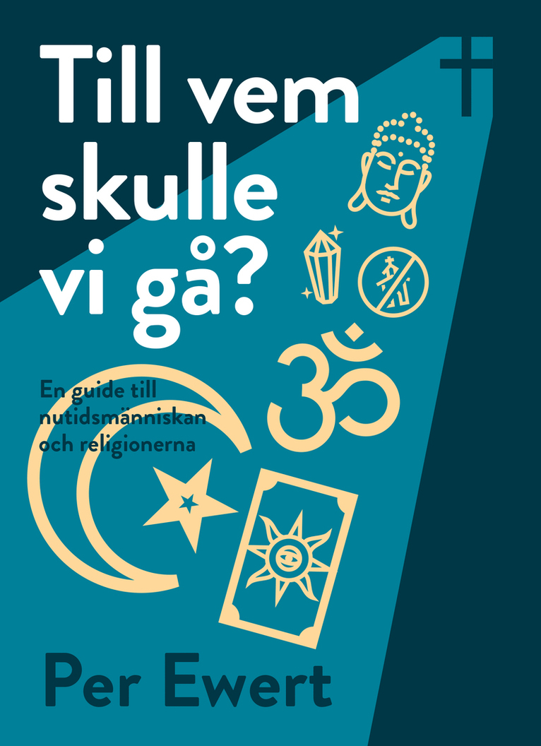 Per Ewert - Till vem skulle vi gå? : en guide till nutidsmänniskan och religionerna, Häftad