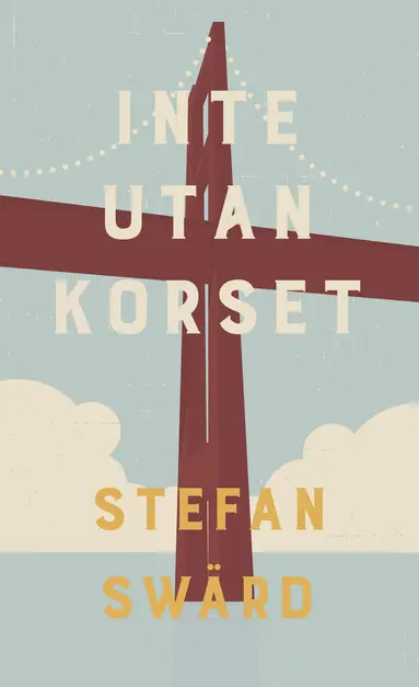 Stefan Swärd - Inte utan korset, Inbunden