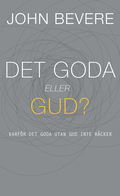 Det goda eller Gud? : varfr det goda utan Gud inte rcker