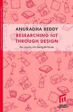 Anuradha Reddy - Researching IoT through design : an inquiry into Being-at-home, Häftad