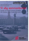 Vi såg sammanbrottet : svenska och danska forskares berättelser från Kaukasus under Sovjetväldets sista år