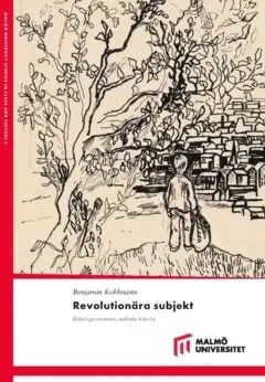 Benjamin Kohlmann - Revolutionära subjekt  : bildningsromanens radikala historia, Häftad. Tillgänglighet: Lägg i varukorg