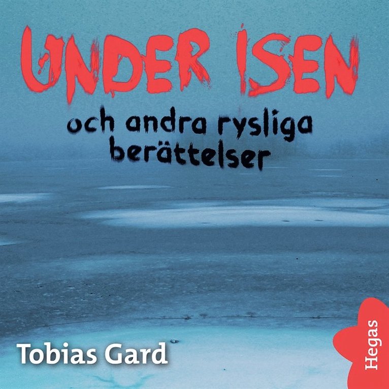 Tobias Gard - Under isen och andra rysliga berättelser, Ljudbok