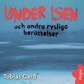 Under isen och andra rysliga berttelser