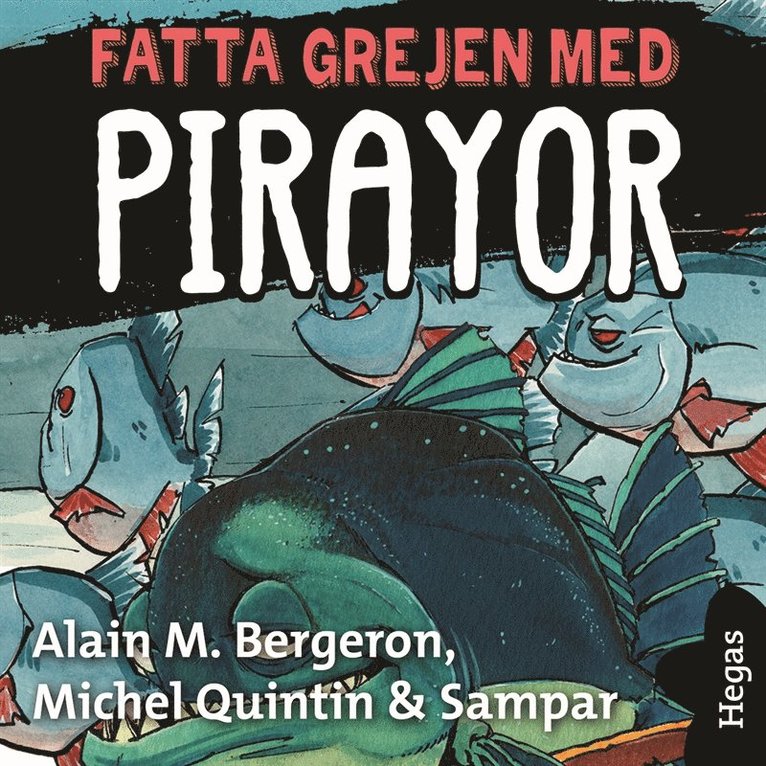 Alain M. Bergeron, Michel Quintin, Samuel Parent, Sampar, - Fatta grejen med Pirayor, Ljudbok