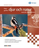 Markku Saiha - Fotografera djur och natur med din digitalkamera, Inbunden