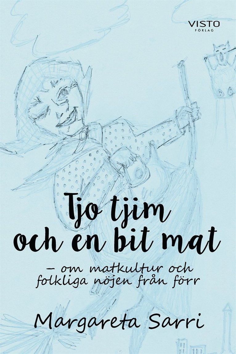 Margareta Sarri - Tjo tjim och en bit mat : om matkultur och folkliga nöjen från förr, E-bok