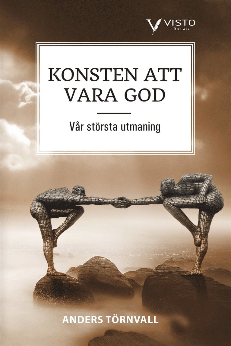 Anders Törnvall - Konsten att vara god - vår största utmaning, E-bok