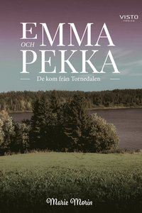 Emma och Pekka : de kom från Tornedalen