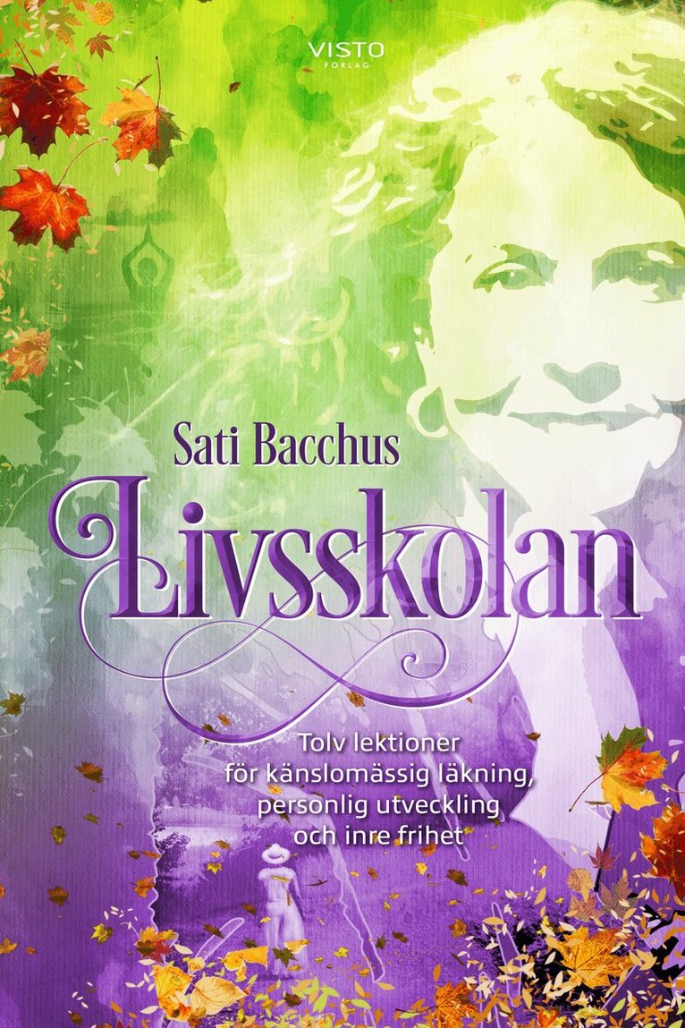 Sati Bacchus - Livsskolan : tolv lektioner för känslomässig läkning, personlig utveckling och inre frihet, Häftad