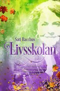Livsskolan : tolv lektioner f�r k�nslom�ssig l�kning, personlig utveckling och inre frihet