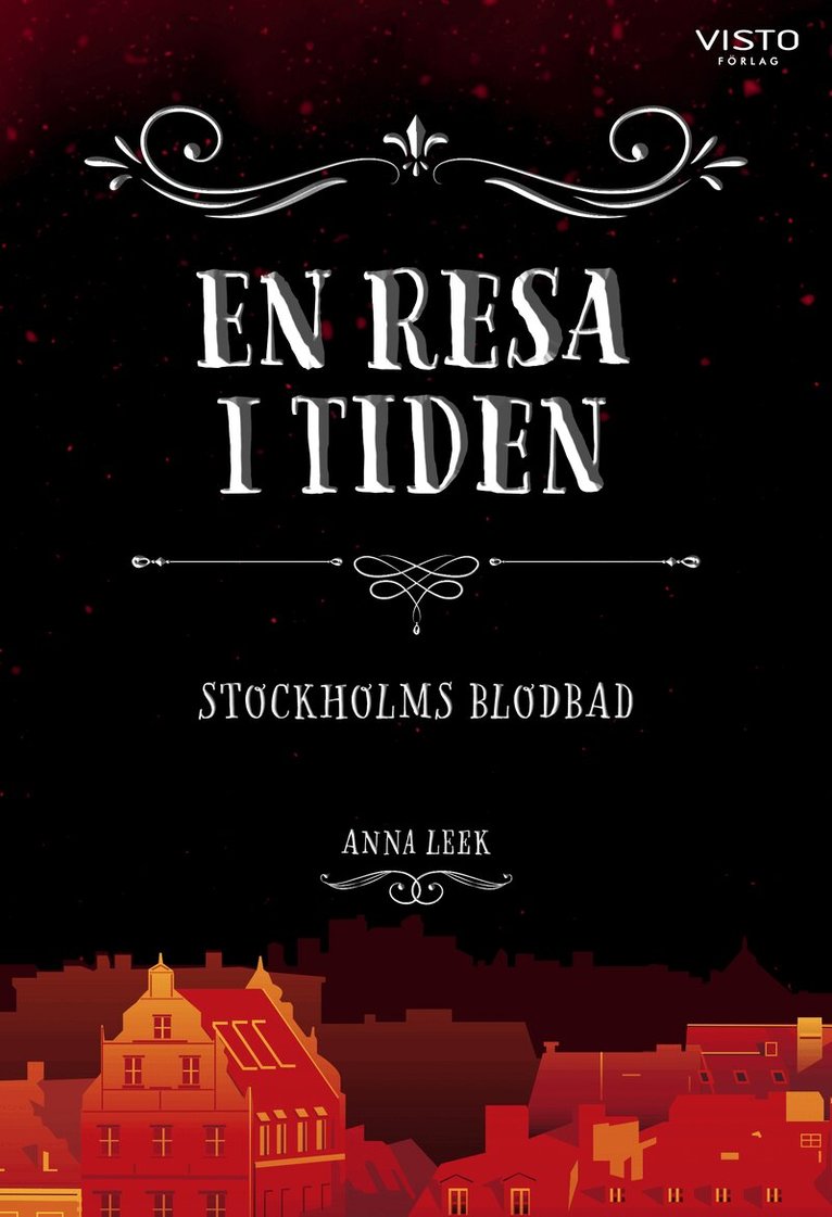 Anna Leek - En resa i tiden : Stockholms blodbad, Inbunden