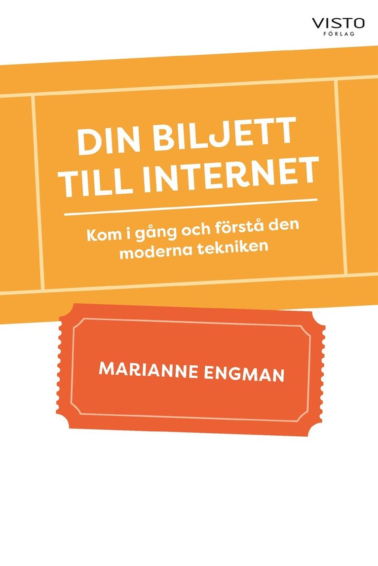 Marianne Engman - Din biljett till internet : Kom i gång och förstå den moderna tekniken, E-bok