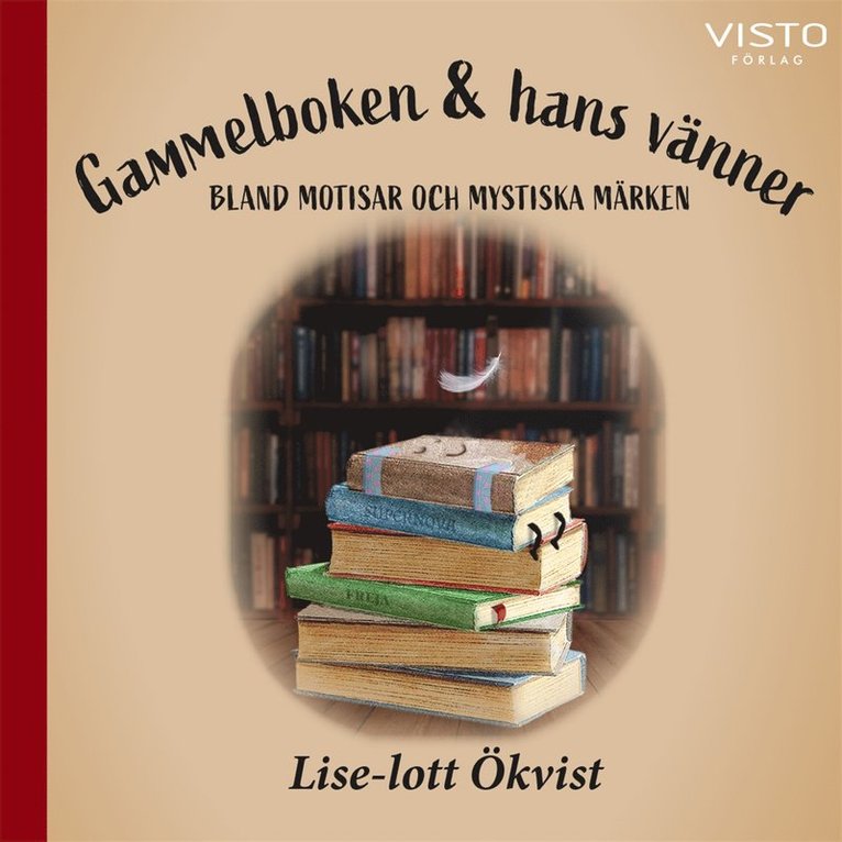 Lise-lott Ökvist - Gammelboken & hans vänner : bland motisar och mystiska märken, Ljudbok