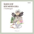 lgen Leif och musen Lola i Trollskogen