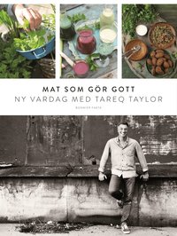 Mat som g�r gott : ny vardag med Tareq Taylor