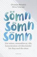 Smn, smn, smn : hur minne, immunfrsvar, vikt, koncentration och dina knslor hr ihop med din smn