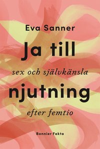 Ja till njutning : sex och sjlvknsla efter femtio