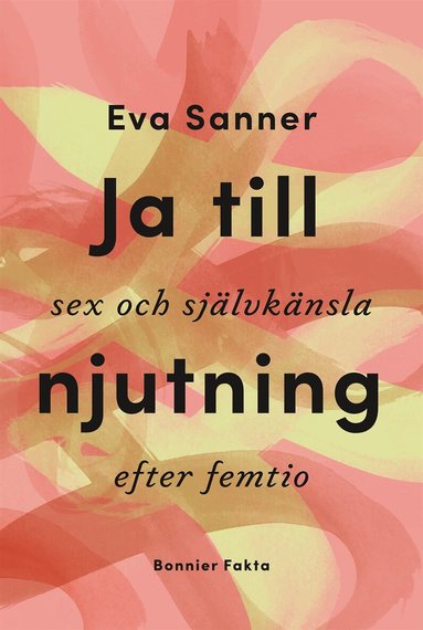 Eva Sanner - Ja till njutning : sex och självkänsla efter femtio, Kartonnage