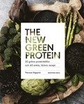 The new green protein  : 20 gröna proteinkällor och 60 enkla, läckra recept