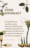 Food Pharmacy : en berttelse om tarmfloror, snlla bakterier, forskning och antiinflammatorisk mat