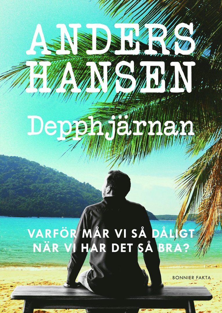 Anders Hansen - Depphjärnan : varför mår vi så dåligt när vi har det så bra?, E-bok
