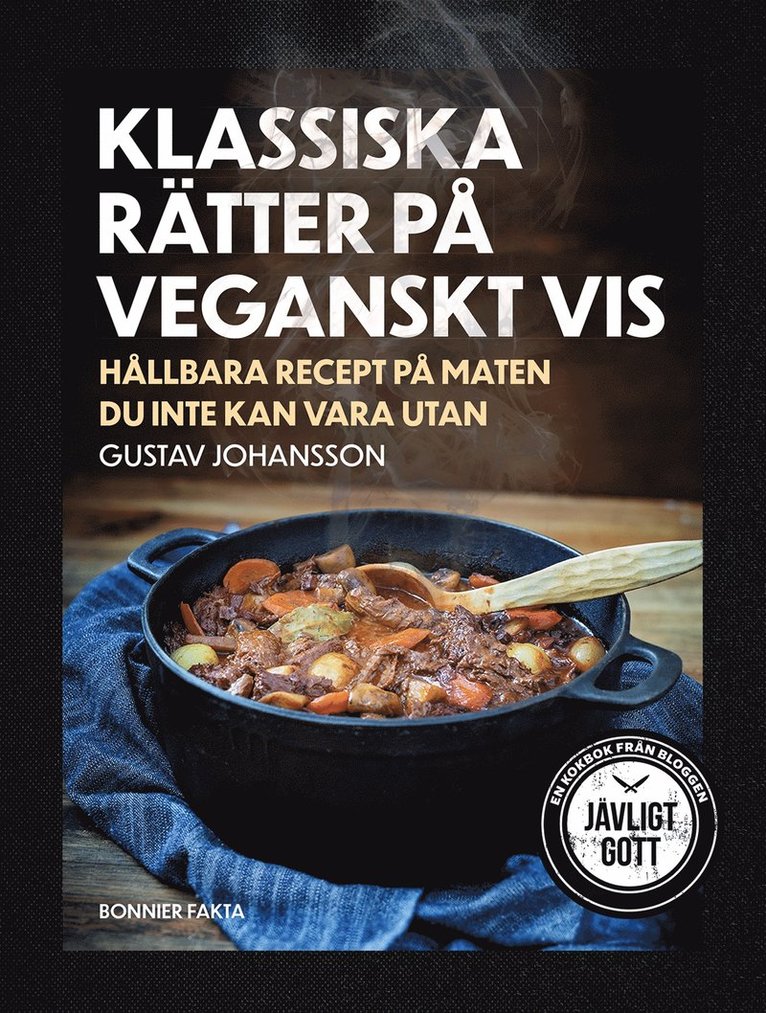 Gustav Johansson - Klassiska rätter på veganskt vis : hållbara recept på maten du inte kan vara utan, E-bok