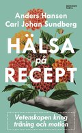 Hälsa på recept : träna smartare, må bättre, lev längre