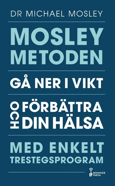 Michael Mosley - Mosleymetoden  : gå ner i vikt och förbättra din hälsa med enkelt trestegsprogram, Storpocket