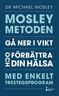 Mosleymetoden  : g ner i vikt och frbttra din hlsa med enkelt trestegsprogram