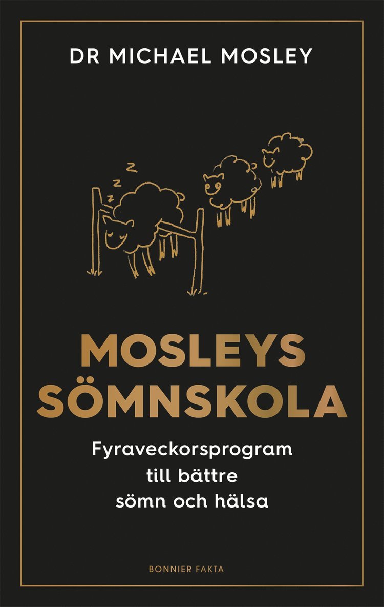 Michael Mosley - Mosleys sömnskola : fyraveckorsprogram till bättre sömn och hälsa, E-bok