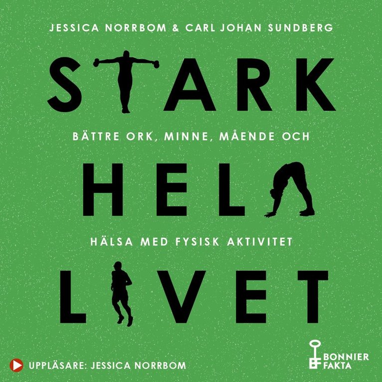 Carl Johan Sundberg, Jessica Norrbom - Stark hela livet : bättre ork, minne, mående och hälsa med fysisk aktivitet, Ljudbok
