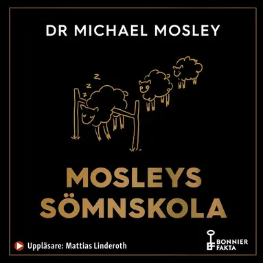 Michael Mosley - Mosleys sömnskola : fyraveckorsprogram till bättre sömn och hälsa, Ljudbok