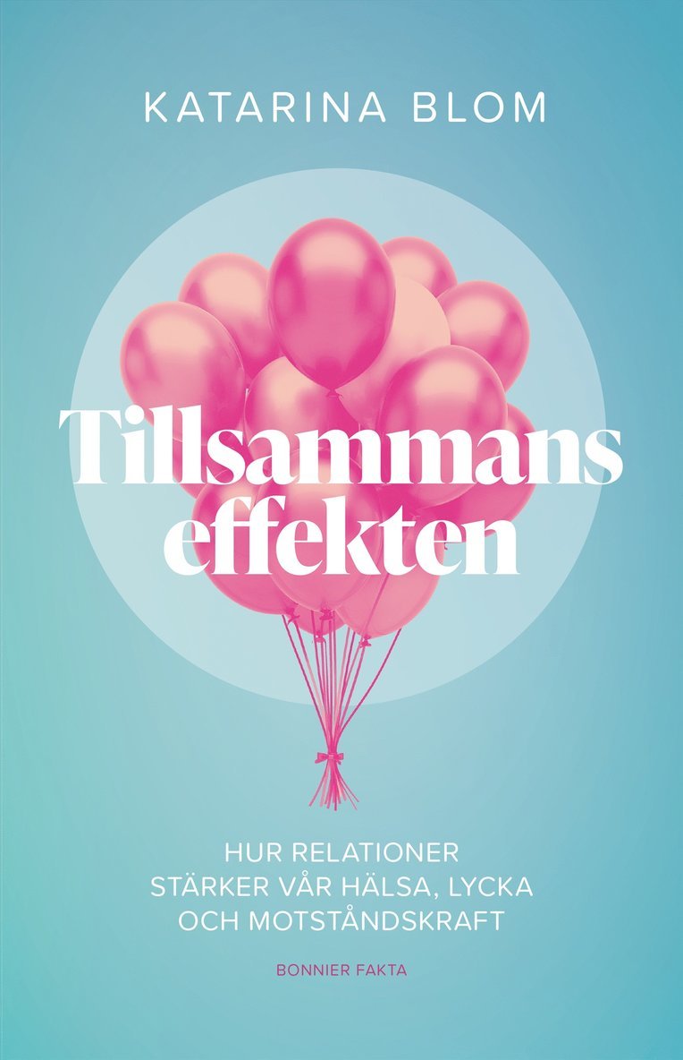 Katarina Blom - Tillsammans-effekten : hur relationer stärker vår hälsa, lycka och motståndskraft, E-bok