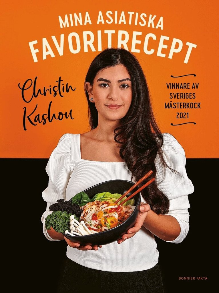 Christin Kashou - Mina asiatiska favoritrecept : vinnare av Sveriges mästerkock 2021, E-bok