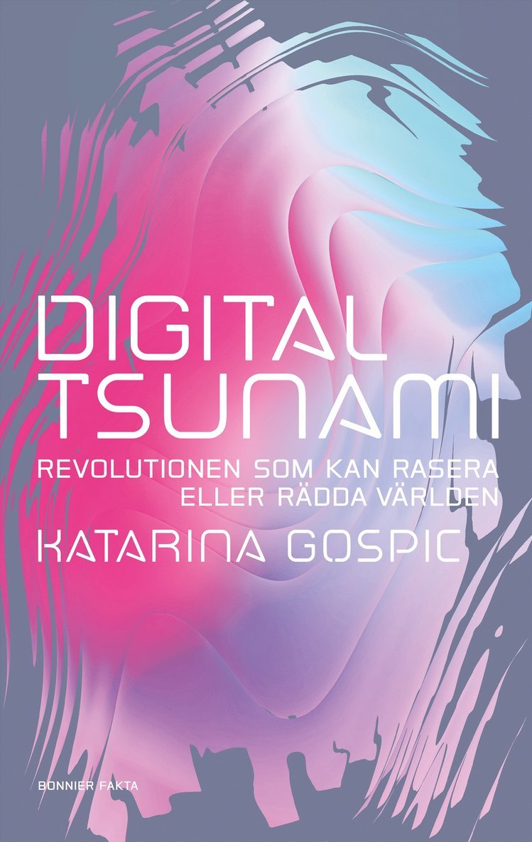 Katarina Gospic - Digital tsunami : revolutionen som kan rasera eller rädda världen, E-bok