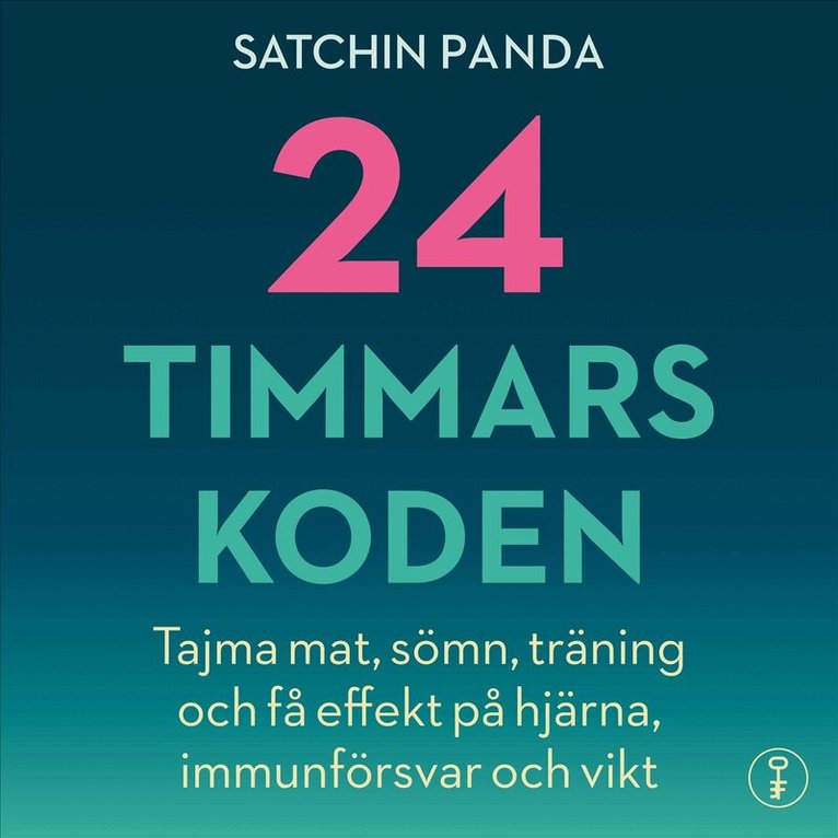Satchin Panda - 24-timmarskoden : hur tajming av mat, sömn och träning ger effekter på hjärna, immunförsvar och vikt, Ljudbok